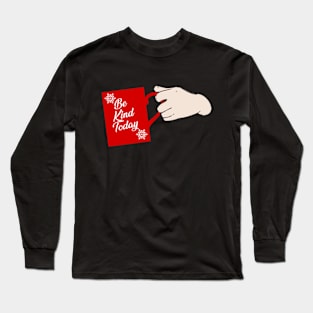 Be kind today mug Long Sleeve T-Shirt